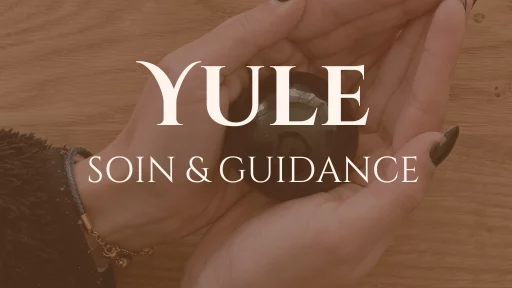 Yule 2025 - soin et guidance