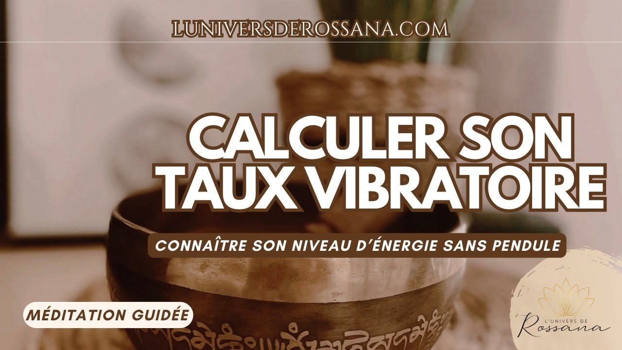 Calculer son taux vibratoire sans pendule